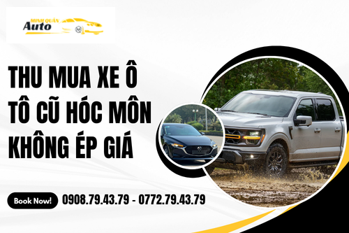 Thu Mua Xe Ô Tô Cũ Hóc Môn Không Ép Giá