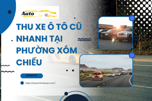 Thu xe ô tô cũ nhanh tại Phường Xóm Chiếu