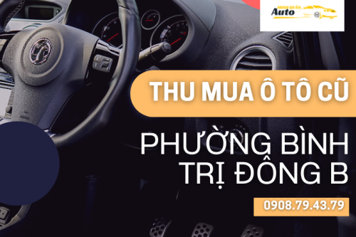 Thu mua ô tô cũ Phường Bình Trị Đông B
