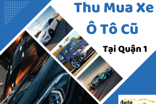 Thu mua xe ô tô cũ tại Quận 1