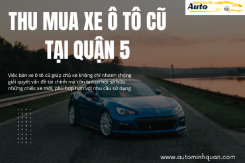Thu mua xe ô tô cũ tại Quận 5