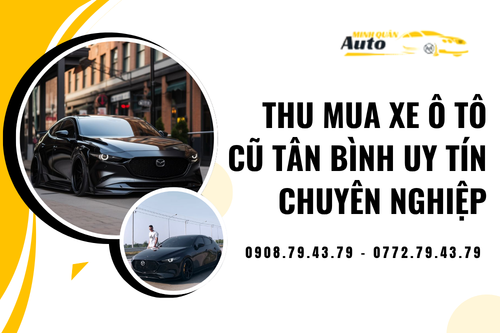 Thu mua xe ô tô cũ Tân Bình uy tín chuyên nghiệp