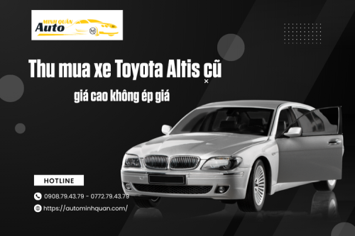 Thu mua xe Toyota Altis cũ giá cao không ép giá