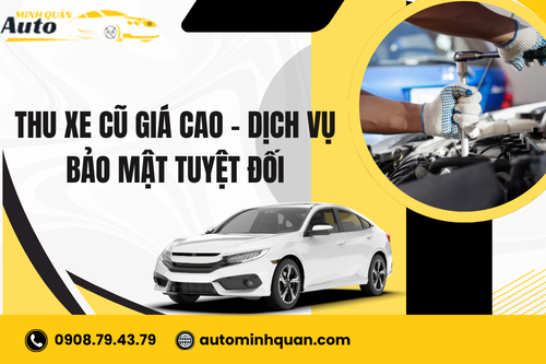 Thu xe cũ giá cao – Dịch vụ bảo mật tuyệt đối
