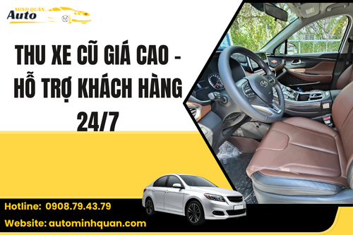 Thu xe cũ giá cao – Hỗ trợ khách hàng 24/7