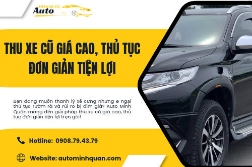 Thu xe cũ giá cao, thủ tục đơn giản tiện lợi