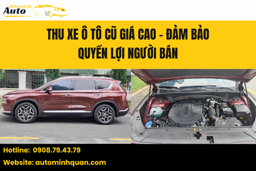Thu xe ô tô cũ giá cao – Đảm bảo quyền lợi người bán