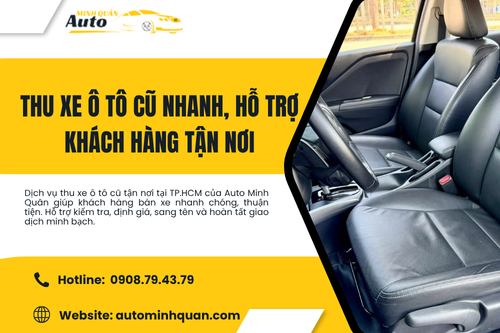 Thu xe ô tô cũ nhanh, hỗ trợ khách hàng tận nơi
