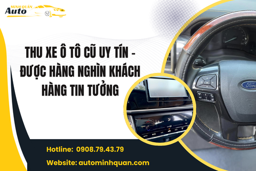 Thu xe ô tô cũ uy tín – Được hàng nghìn khách hàng tin tưởng