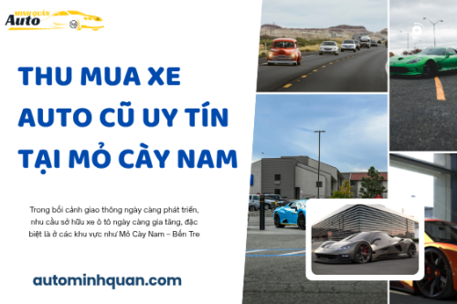 Thu mua xe auto cũ uy tín tại Mỏ Cày Nam – Bến Tre