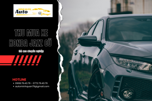 Thu mua xe Honda Jazz cũ giá cao chuyên nghiệp