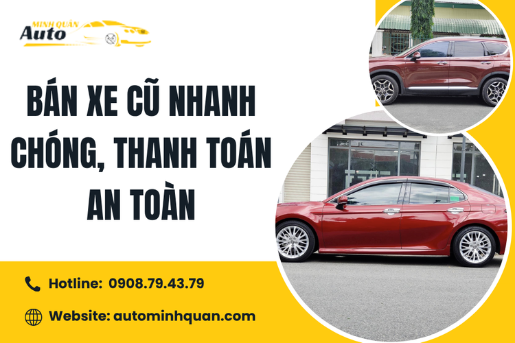 Bán xe cũ nhanh chóng, thanh toán an toàn cùng Auto Minh Quân – Giải pháp tối ưu cho mọi chủ xe