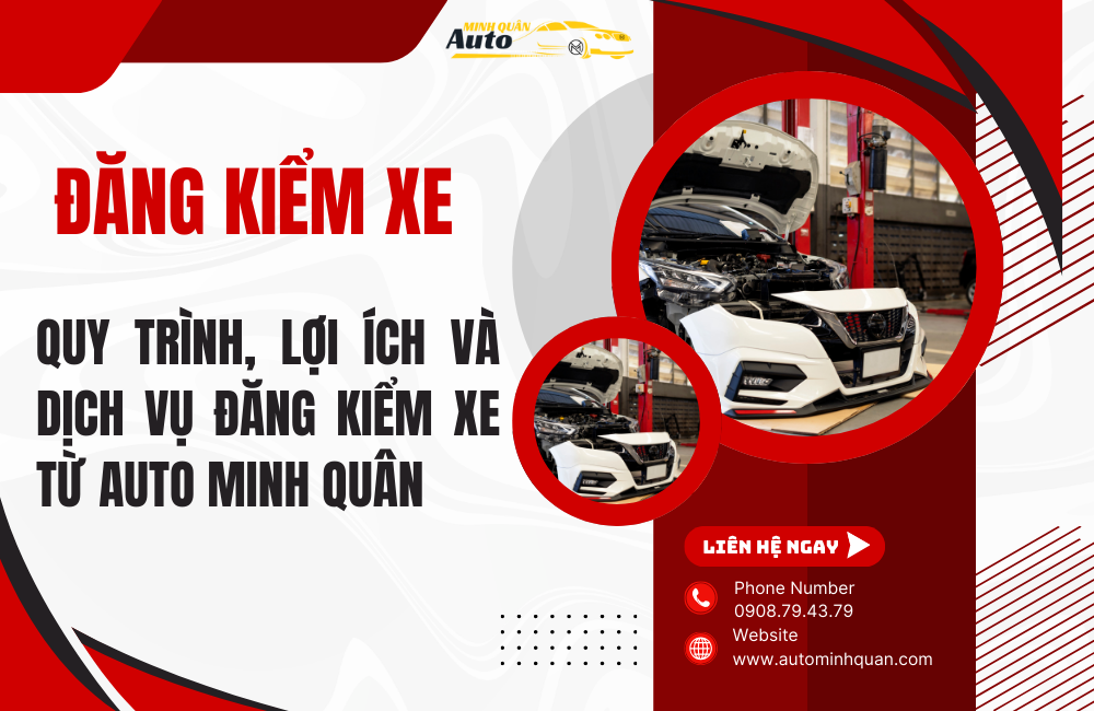 Đăng Kiểm Xe: Quy Trình, Lợi Ích và Dịch Vụ Đăng Kiểm Xe Từ Auto Minh Quân