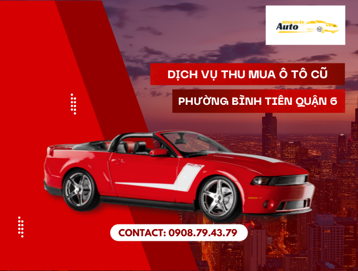 Dịch vụ thu mua ô tô cũ Phường Bình Tiên Quận 6