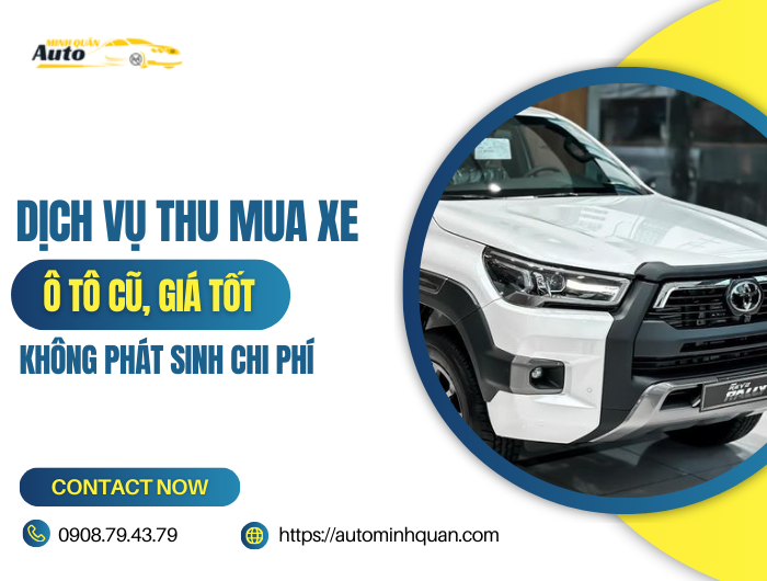 Dịch vụ thu mua xe ô tô cũ giá tốt, không phát sinh chi phí
