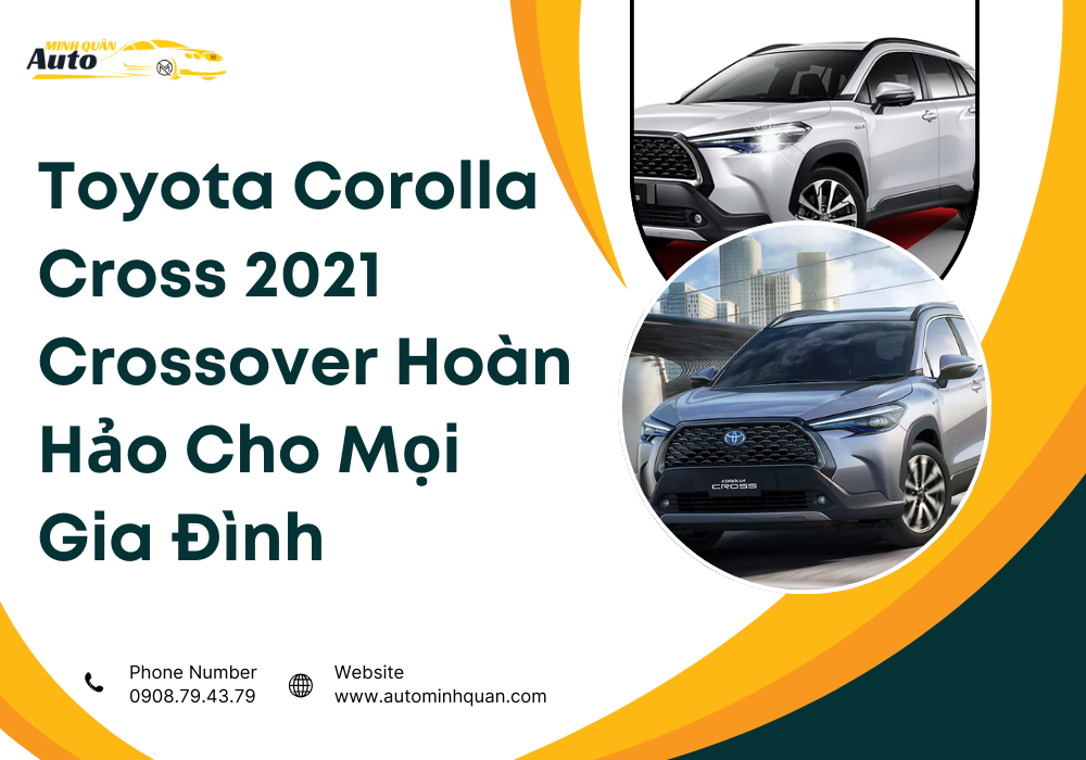 Toyota Corolla Cross 2021: Crossover Hoàn Hảo Cho Mọi Gia Đình