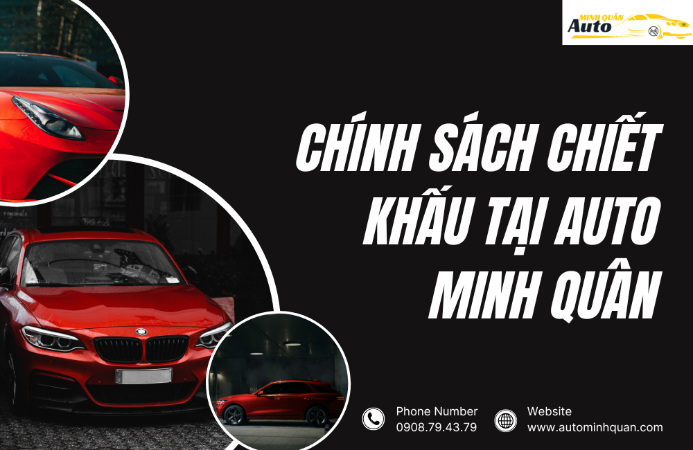 Chính Sách Chiết Khấu Tại AUTO MINH QUÂN: Tiết Kiệm Chi Phí, Tăng Cường Giá Trị Cho Khách Hàng
