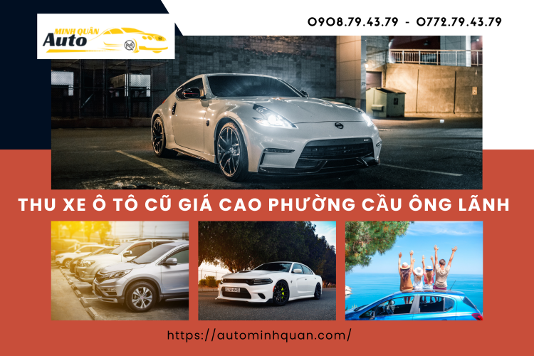 Thu xe ô tô cũ giá cao Phường Cầu Ông Lãnh tại auto minh quân
