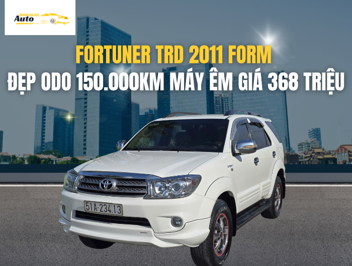 Fortuner TRD 2011 Form Đẹp Odo 150.000km Máy Êm Giá 368 Triệu
