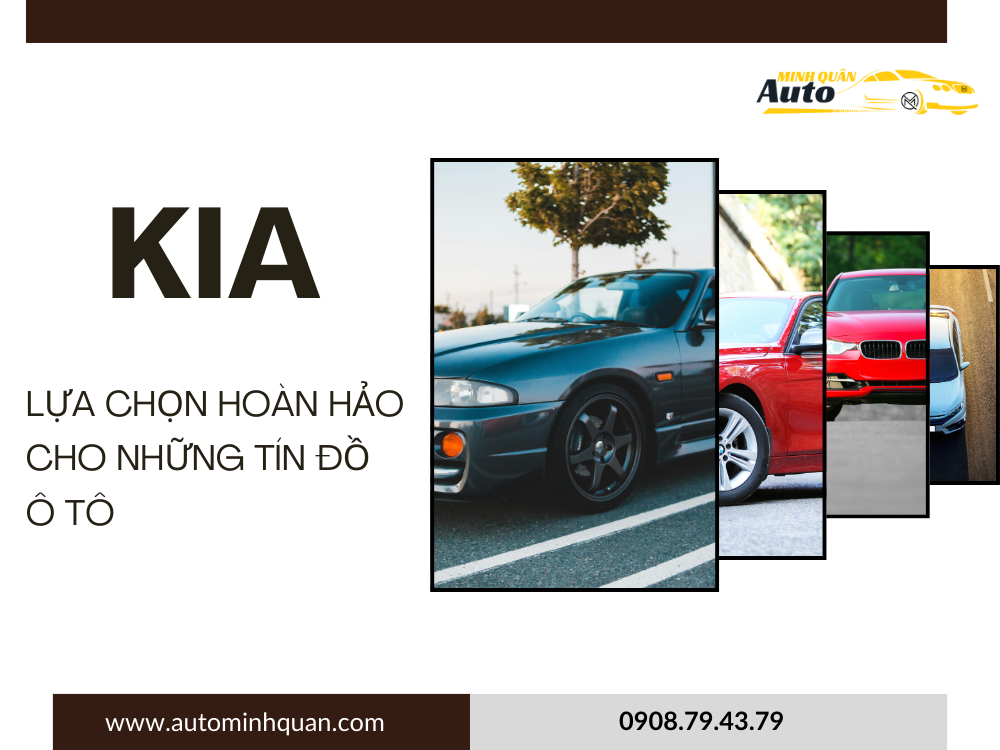 KIA: Lựa Chọn Hoàn Hảo Cho Những Tín Đồ Ô Tô