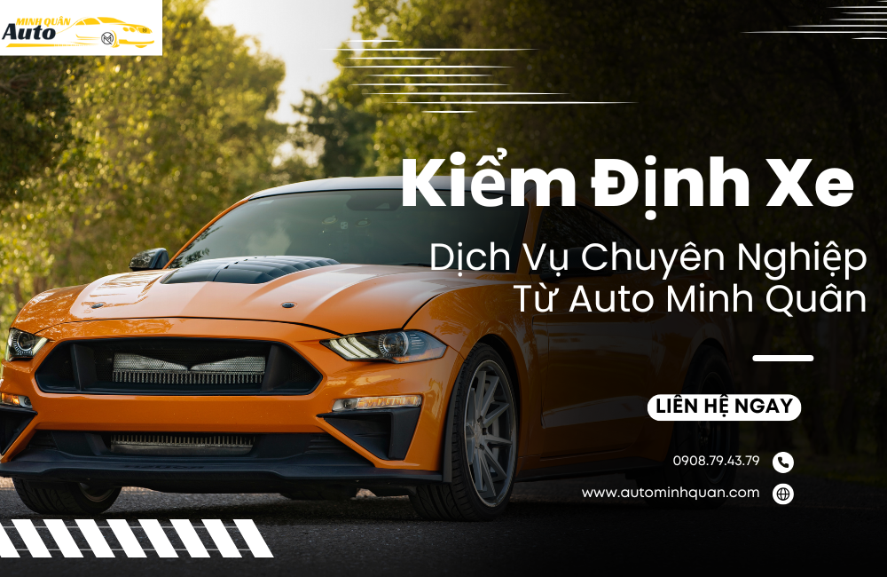 Kiểm Định Xe - Dịch Vụ Chuyên Nghiệp Từ Auto Minh Quân