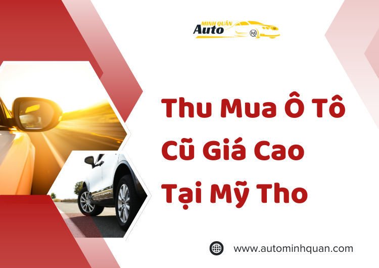Thu Mua Ô Tô Cũ Giá Cao Tại Mỹ Tho tại auto minh quân