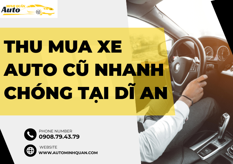 Thu Mua Xe Auto Cũ Nhanh Chóng Tại Dĩ An – Bình Dương tại auto minh quân