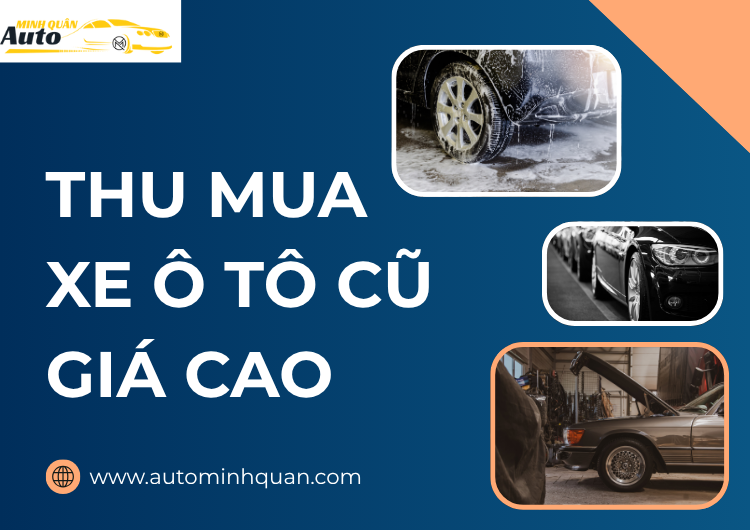 Thu Mua Xe Ô Tô Cũ Giá Cao Tại TP Tây Ninh: Dịch Vụ Uy Tín, Thanh Toán Nhanh tại auto minh quân