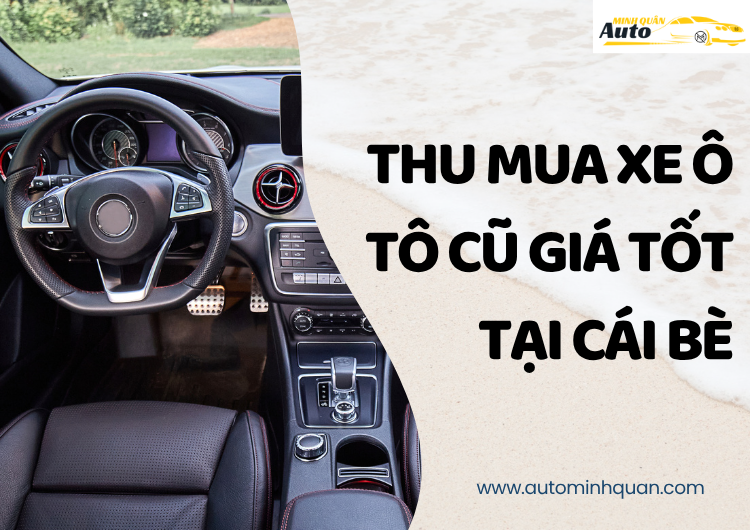 Thu Mua Xe Ô Tô Cũ Giá Tốt Tại Cái Bè – Tiền Giang: Giải Pháp Tiết Kiệm Cho Khách Hàng tại auto minh quân