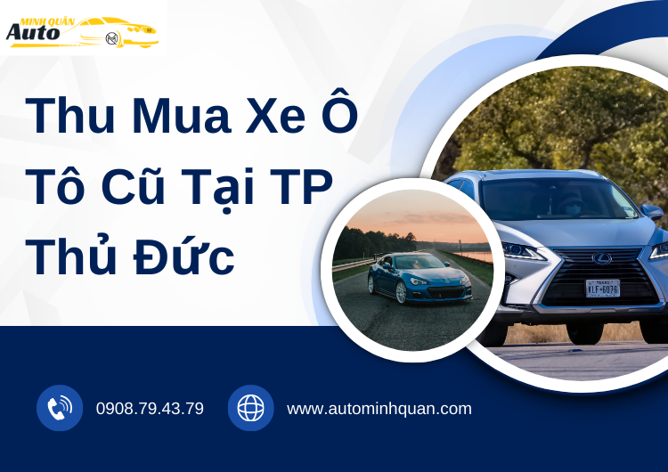 Thu Mua Xe Ô Tô Cũ Tại TP Thủ Đức – Dịch Vụ Uy Tín, Giá Cao Tại Auto Minh Quân