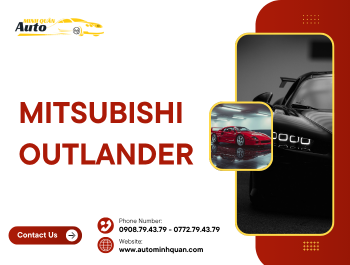 Thu Mua Xe Mitsubishi Outlander - Giải Pháp Tiết Kiệm Cho Những Người Đam Mê Xe SUV Cao Cấp tại auto minh quân