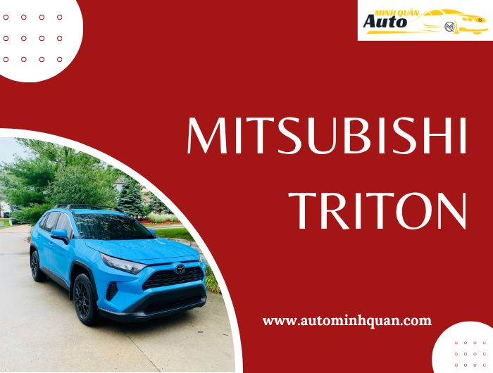 Thu Mua Xe Mitsubishi Triton – Giải Pháp Tiết Kiệm và Chuyên Nghiệp Cho Người Đam Mê Xe Pickup tại auto minh quân