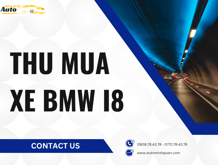 Thu Mua Xe BMW i8 – Sự Lựa Chọn Tốt Cho Những Người Đam Mê Xe Hạng Sang tại auto minh quân