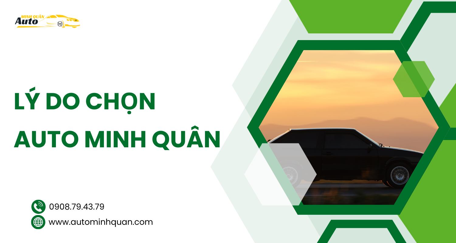 Lý Do Chọn Auto Minh Quân