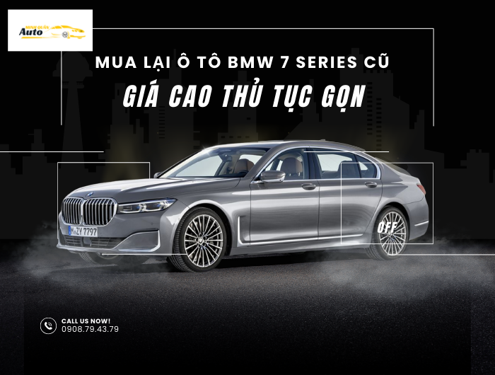 Mua lại ô tô BMW 7 Series cũ giá cao thủ tục gọn