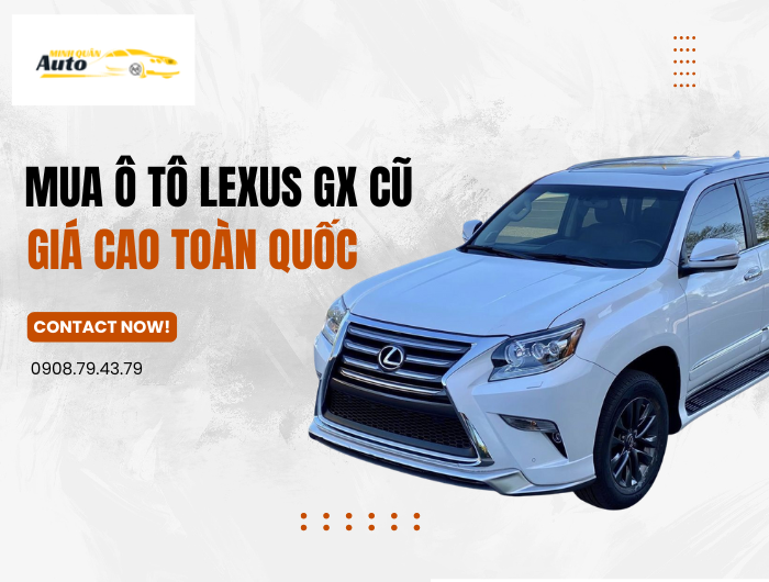 Mua lại ô tô Lexus GX cũ giá cao toàn quốc