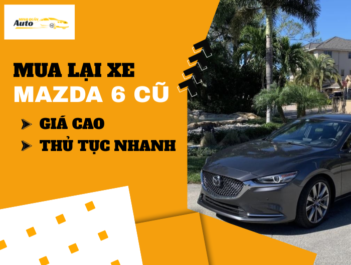 Mua lại xe Mazda 6 cũ giá cao thủ tục nhanh