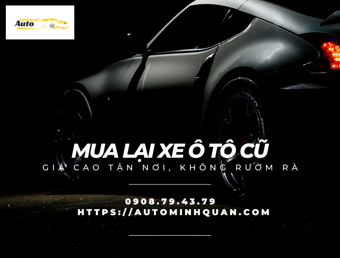 Mua lại xe ô tô cũ giá cao tận nơi, không rườm rà