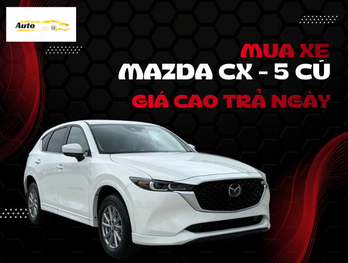 Mua xe Mazda CX-5 cũ giá cao trả ngay
