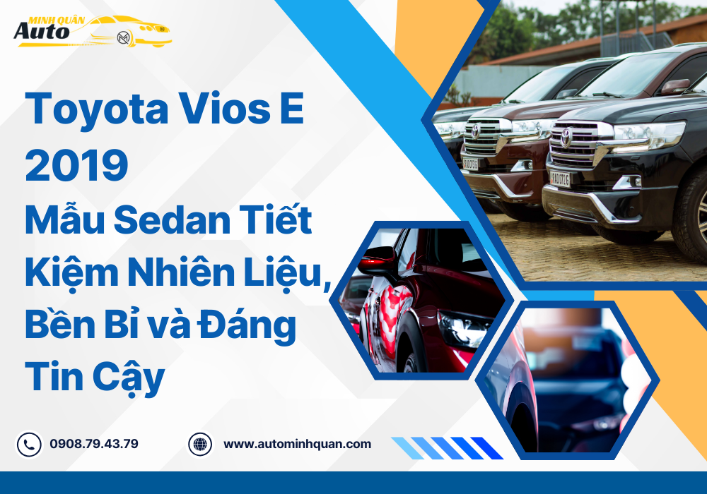 Toyota Vios E 2019: Mẫu Sedan Tiết Kiệm Nhiên Liệu, Bền Bỉ và Đáng Tin Cậy