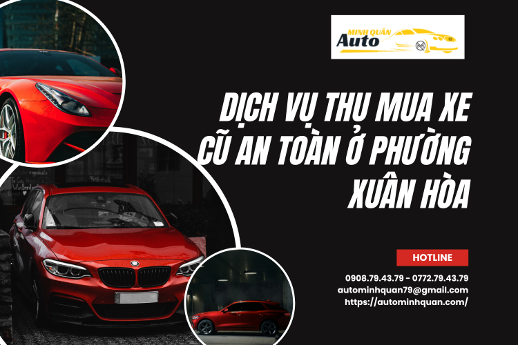 Dịch vụ thu mua xe cũ an toàn ở Phường Xuân Hòa tại auto minh quân