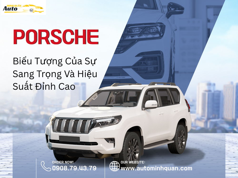 PORSCHE: Biểu Tượng Của Sự Sang Trọng Và Hiệu Suất Đỉnh Cao