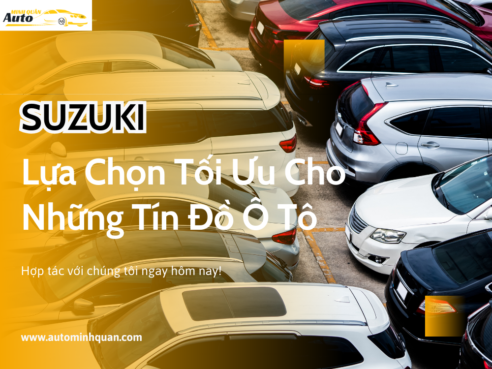 SUZUKI: Lựa Chọn Tối Ưu Cho Những Tín Đồ Ô Tô