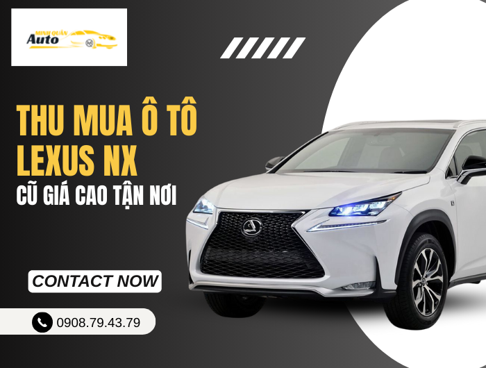 Thu mua ô tô Lexus NX cũ giá cao tận nơi