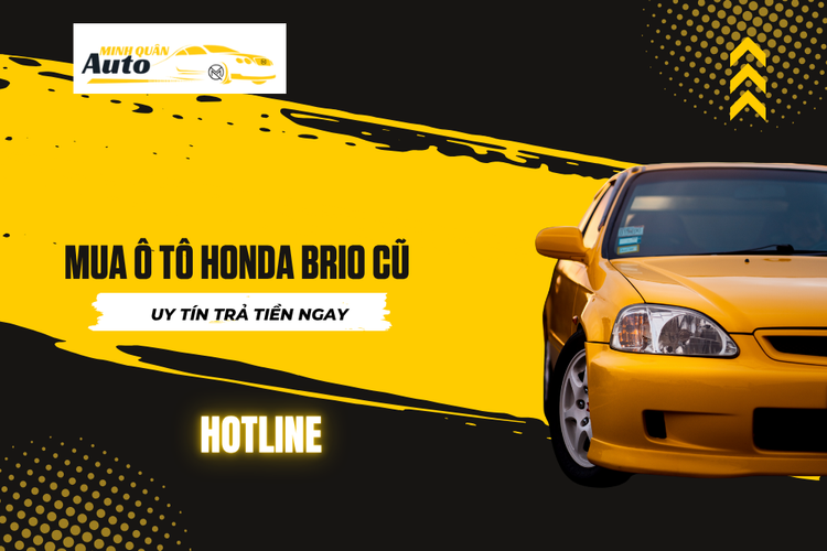 Mua ô tô Honda Brio cũ uy tín trả tiền ngay tại auto minh quân