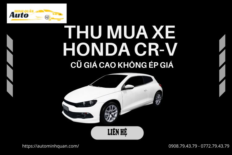 Thu mua xe Honda CR-V cũ giá cao không ép giá tại auto minh quân