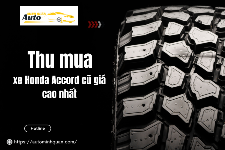 Thu mua xe Honda Accord cũ giá cao nhất tại auto minh quân