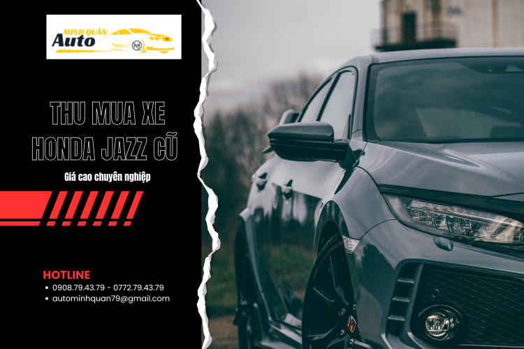 Thu mua xe Honda Jazz cũ giá cao chuyên nghiệp tại auto minh quân