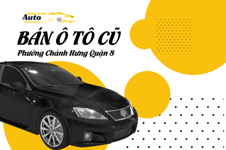Bán ô tô cũ Phường Chánh Hưng Quận 8 tại auto minh quân