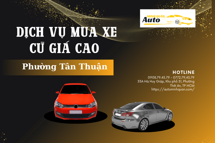 Dịch vụ mua xe cũ giá cao Phường Tân Thuận tại auto minh quân